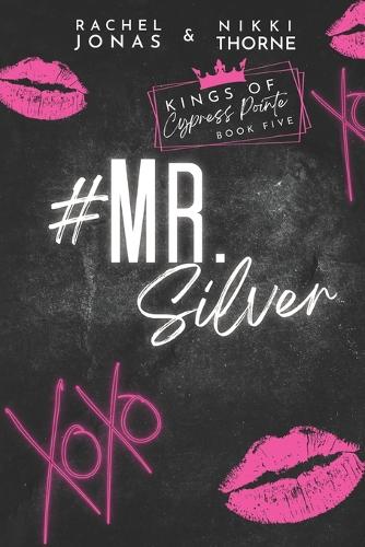 Mr. Silver: An Enemies to Lovers Fake Dating Standalone(5 Kings of Cypress Pointe)