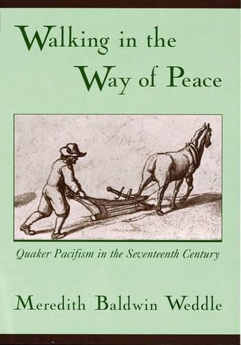 Walking in the Way of Peace: Quaker Pacifism in the Seventeenth Century(English)
