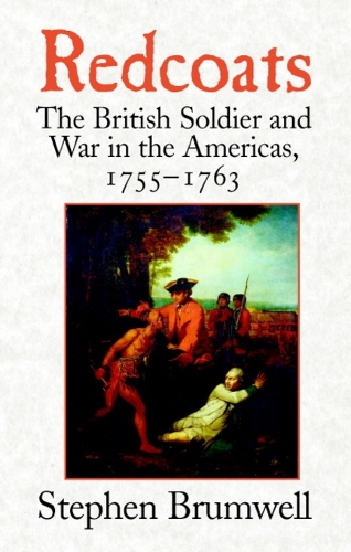 Redcoats: The British Soldier and War in the Americas, 1755–1763(English)