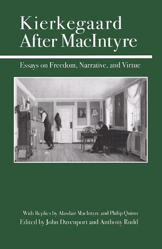 Kierkegaard After MacIntyre: Essays on Freedom, Narrative, and Virture(English)