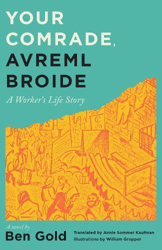 Your Comrade, Avreml Broide: A Worker's Life Story