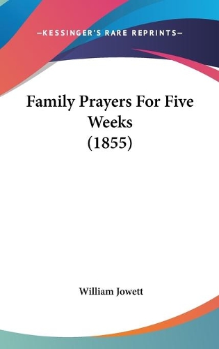 Family Prayers For Five Weeks (1855): (English)