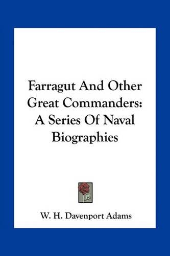 Farragut And Other Great Commanders: A Series Of Naval Biographies(English)