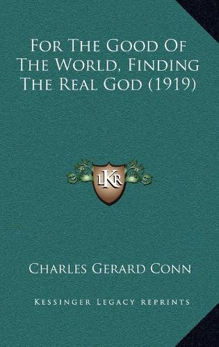For The Good Of The World, Finding The Real God (1919)