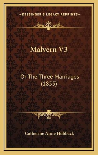 Malvern V3: Or The Three Marriages (1855)