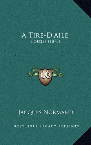 A Tire-D'Aile: Poesies (1878)(French)