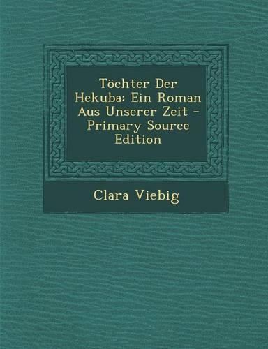 Tochter Der Hekuba: Ein Roman Aus Unserer Zeit(German)