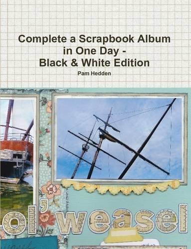 Complete a Scrapbook Album in One Day - Black & White Edition