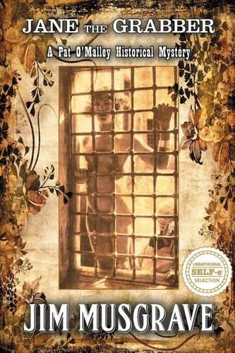Jane the Grabber: A Pat O'Malley Historical Mystery