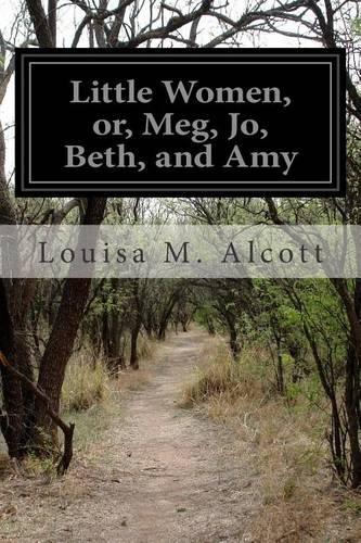 Little Women, or, Meg, Jo, Beth, and Amy