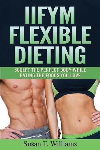 IIFYM Flexible Dieting