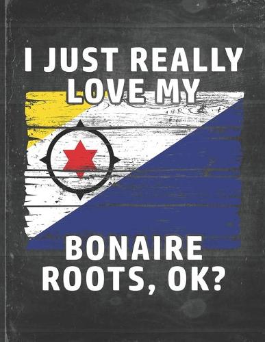 I Just Really Like Love My Bonaire Roots