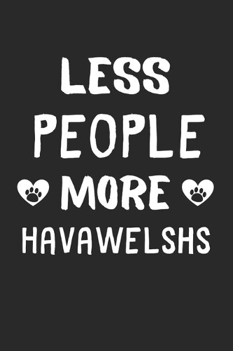 Less People More HavaWelshs