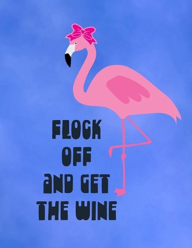 Flock Off and Get The Wine