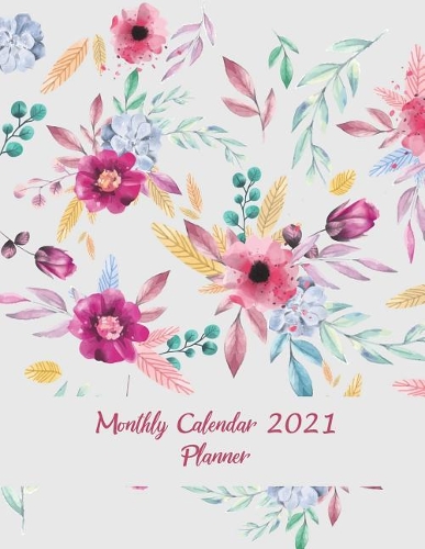Monthly Calendar 2021 Planner: Pink Floral Design, Monthly Calendar Book 2021, Weekly/Monthly/Yearly Calendar Journal, Large 8.5" x 11" 365 Daily journal Planner, 12 Months Calend