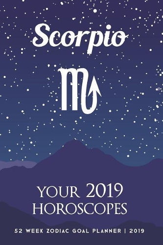 Scorpio - Your 2019 Horoscopes