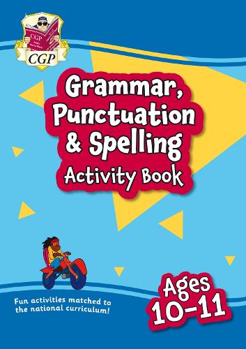 Grammar, Punctuation & Spelling Activity Book for Ages 10-11 (Year 6): (CGP KS2 Activity Books and Cards)