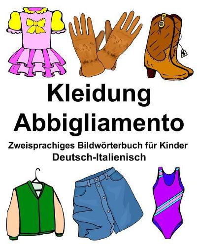 Deutsch-Italienisch Kleidung/Abbigliamento Zweisprachiges Bildwörterbuch für Kinder