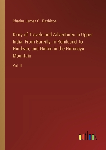 Diary of Travels and Adventures in Upper India