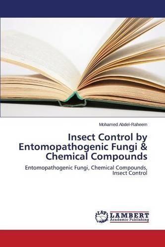 Insect Control by Entomopathogenic Fungi & Chemical Compounds: (English)