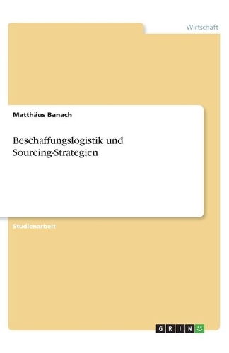 Beschaffungslogistik und Sourcing-Strategien