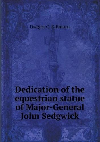 Dedication of the equestrian statue of Major-General John Sedgwick