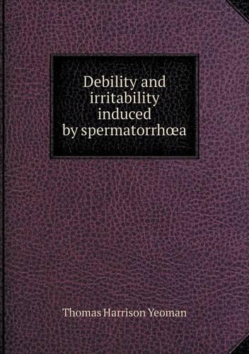 Debility and irritability induced by spermatorrhoea