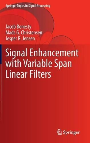 Signal Enhancement with Variable Span Linear Filters: (7 Springer Topics in Signal Processing)