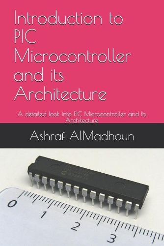 Introduction to PIC Microcontroller and its Architecture: A detailed look into PIC Microcontroller and Its Architecture