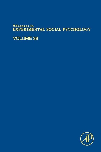 Advances in Experimental Social Psychology: Volume 38