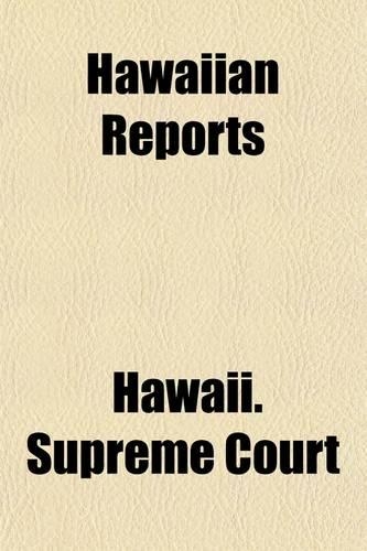 Hawaiian Reports (Volume 16); Cases Decided in the Supreme Court of the Territory of Hawaii