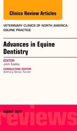 Advances in Equine Dentistry, an Issue of Veterinary Clinics: Equine Practice