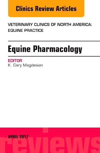 Equine Pharmacology, an Issue of Veterinary Clinics of North America: Equine Practice