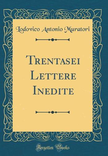 Trentasei Lettere Inedite (Classic Reprint)