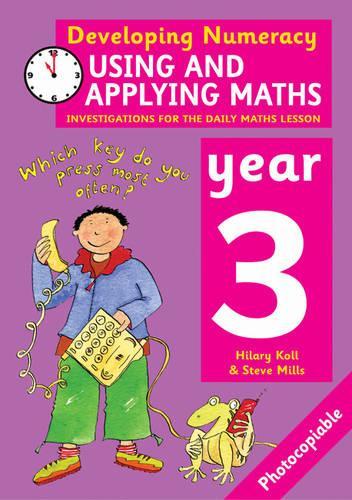 Using and Applying Maths: Year 3: Investigations for the Daily Maths Lesson(Developing Numeracy)