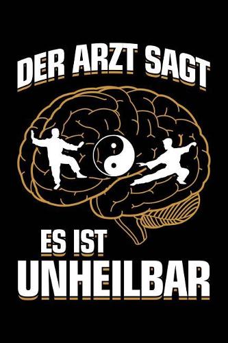 Der Arzt Sagt Es Ist Unheilbar: Notizbuch / Notizheft Für Tai Chi Tai-Chi-Fan Tai-Chi-Chuan Anzug Mann Frau A5 (6x9in) Dotted Punktraster