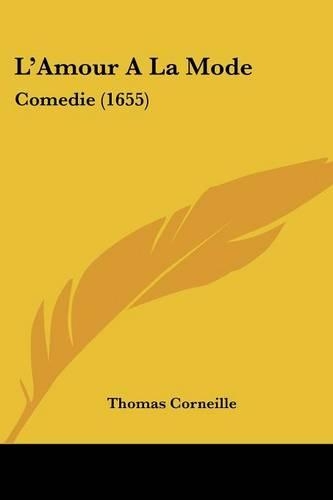 L'Amour A La Mode: Comedie (1655)(French)