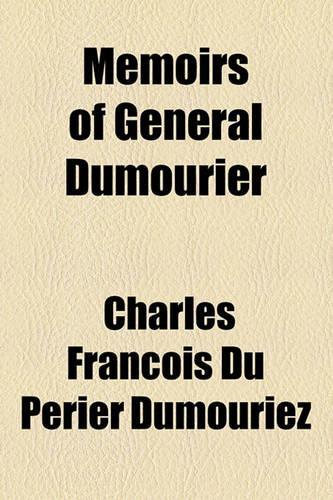Memoirs of General Dumourier: (English)