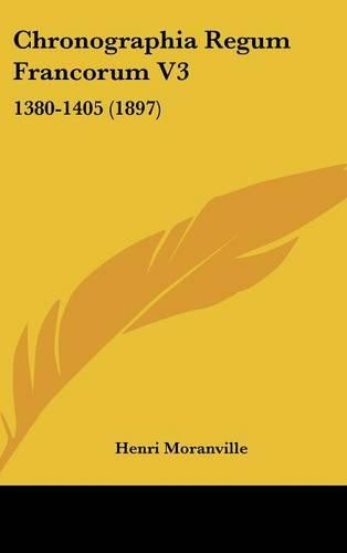 Chronographia Regum Francorum V3: 1380-1405 (1897)(French)