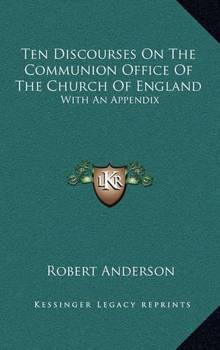 Ten Discourses on the Communion Office of the Church of England