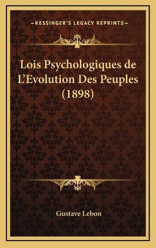 Lois Psychologiques de L'Evolution Des Peuples (1898)