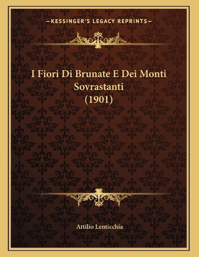 I Fiori Di Brunate E Dei Monti Sovrastanti (1901)