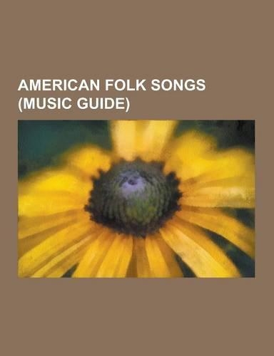 American Folk Songs (Music Guide): Go Down Moses, Yankee Doodle, Big Rock Candy Mountain, Dixie, Old Dan Tucker, Cotton-Eyed Joe, John Brown's Body, W(English)