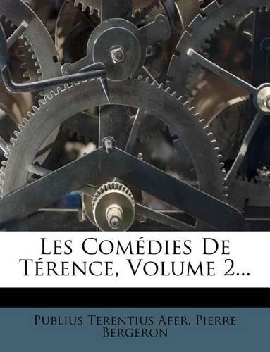 Les Comédies de Térence, Volume 2...