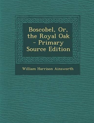Boscobel, Or, the Royal Oak