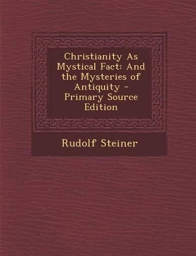 Christianity as Mystical Fact: And the Mysteries of Antiquity