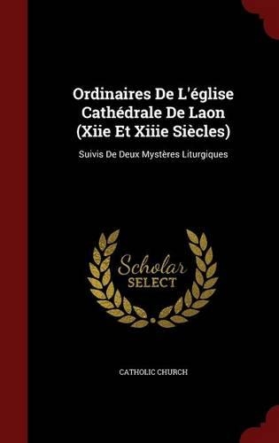 Ordinaires de l'Église Cathédrale de Laon (Xiie Et Xiiie Siècles)