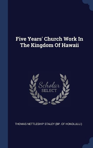 Five Years' Church Work In The Kingdom Of Hawaii