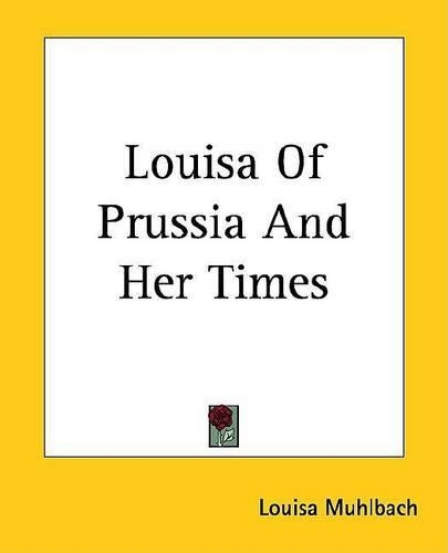 Louisa of Prussia and Her Times
