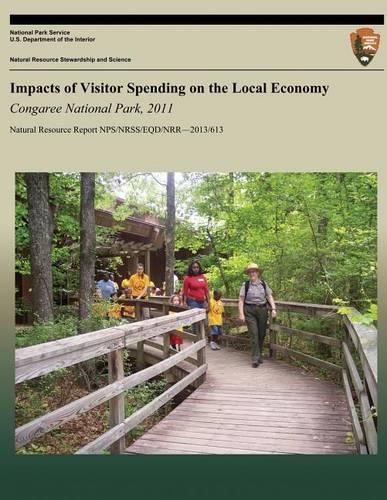 Impacts of Visitor Spending on the Local Economy Congaree National Park, 2011: (English)
